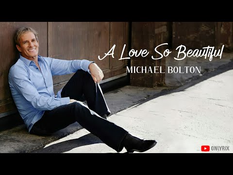 Michael Bolton - A Love So Beautiful (Lyrics) ????