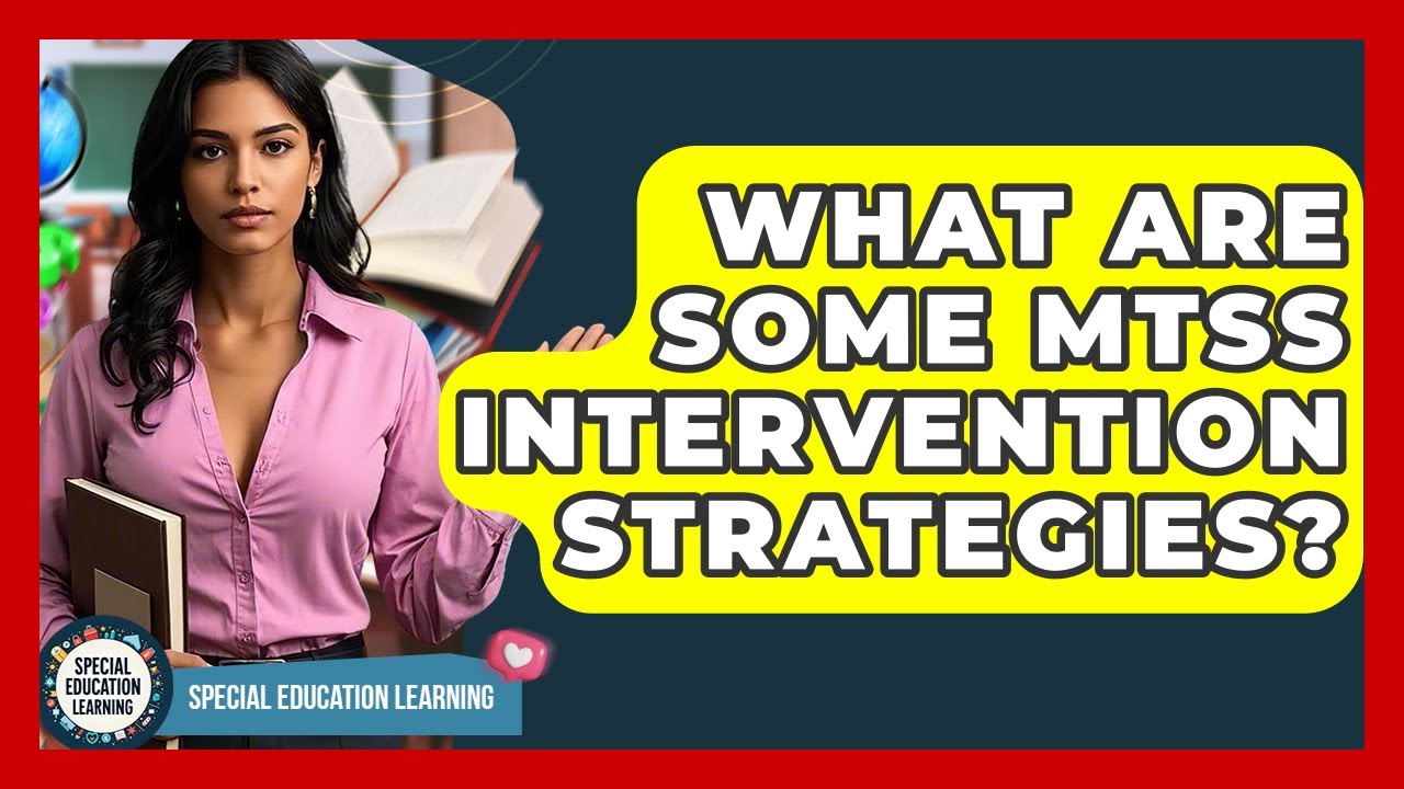 What Are Some MTSS Intervention Strategies? - Special Education Learning