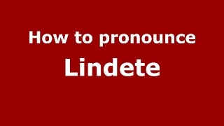 How to pronounce Lindete