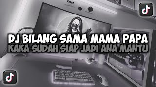 Download lagu DJ BILANG SAMA MAMA PAPA KAKA SUDAH SIAP JADI ANA MANTU VIRAL TIKTOK SLOW FULL SONG MAMAN FVNDY mp3