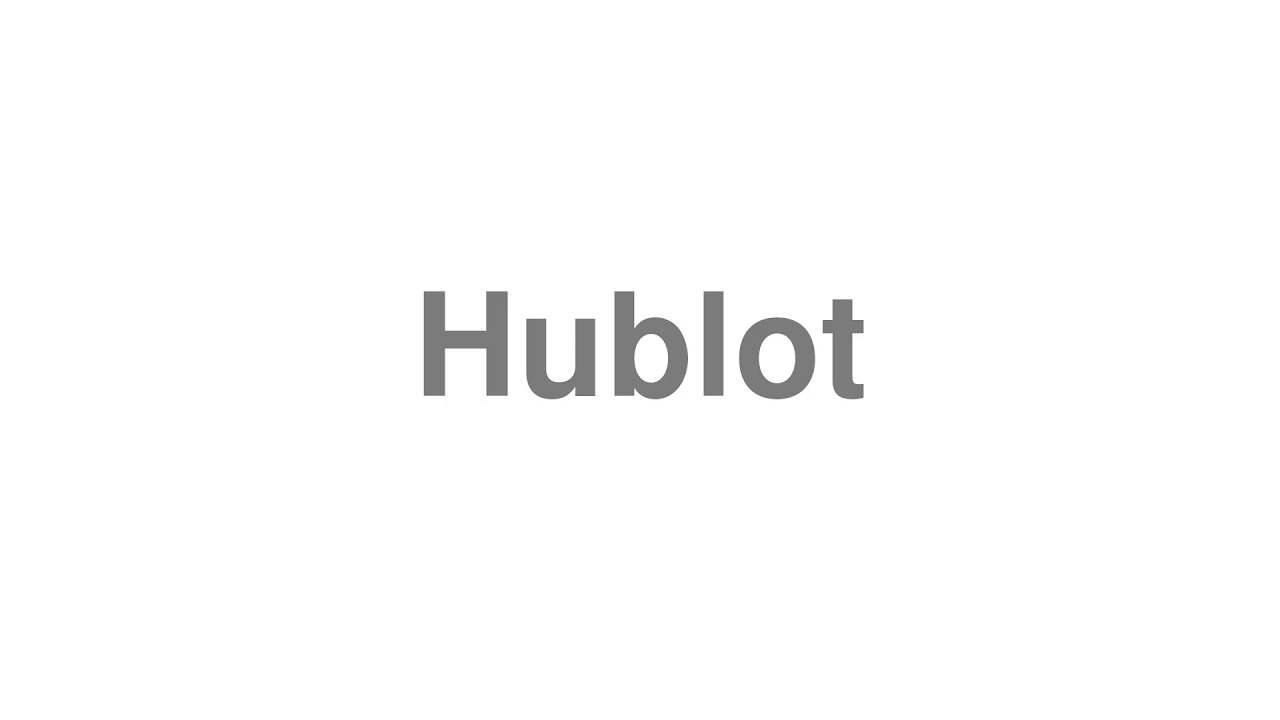 How to Pronounce Hublot
