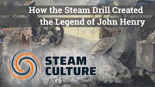 How the Steam Drill Created the Legend of John Henry - Steam Culture