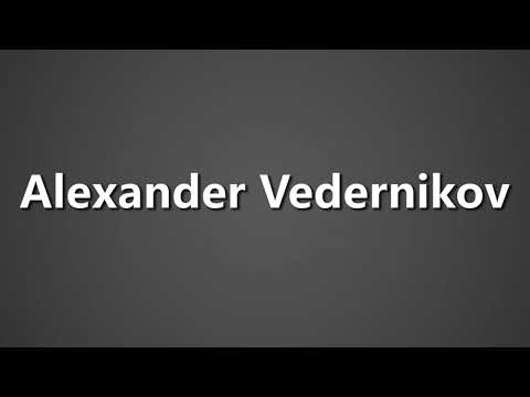 How To Pronounce Alexander Vedernikov