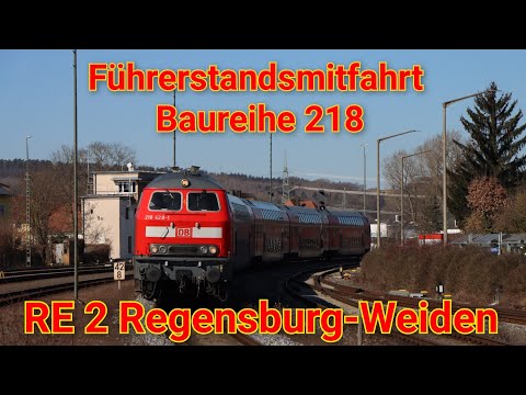 Führerstandsmitfahrt mit der Baureihe 218 und RE 2 durch die Oberpfalz - Teil 1 Regensburg - Weiden