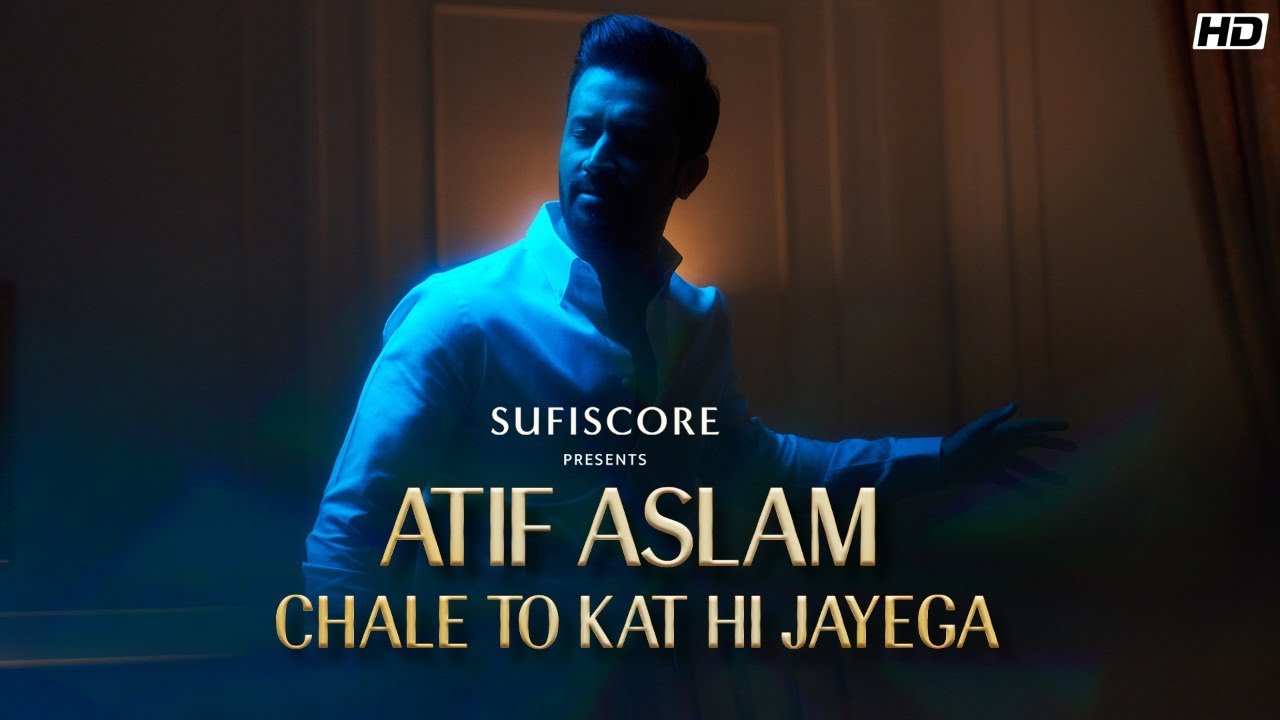 CHALE TO KAT HI JAYEGA LYRICS - ATIF ASLAM - MUSARRAT NAZEER