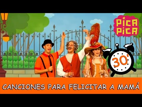 Pica-Pica - Las Mejores Canciones para Felicitar a Mamá (30 minutos)