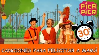 Pica-Pica - Las mejores canciones para felicitar a mamá (30 minutos)