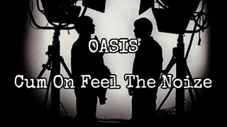 OASIS - Cum On Feel The Noize (Lyric Video)