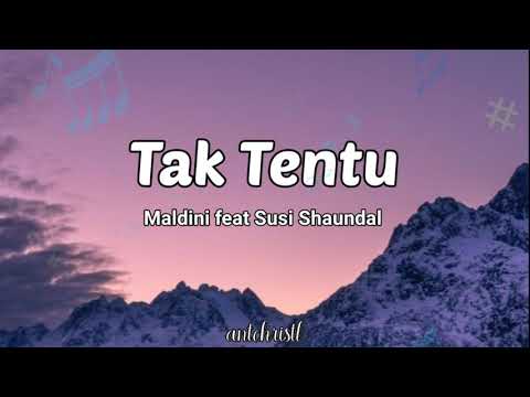 Tak Tentu - Maldini feat Susi Shaundal