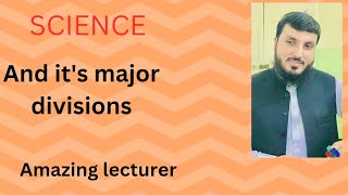 Science and it&#39;s Major division.  Amazing information.