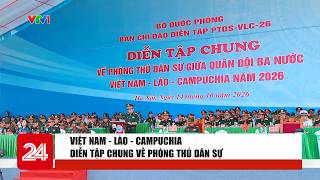 Việt Nam - Lào - Campuchia diễn tập chung về phòng thủ dân sự | Cụm tin | VTV24