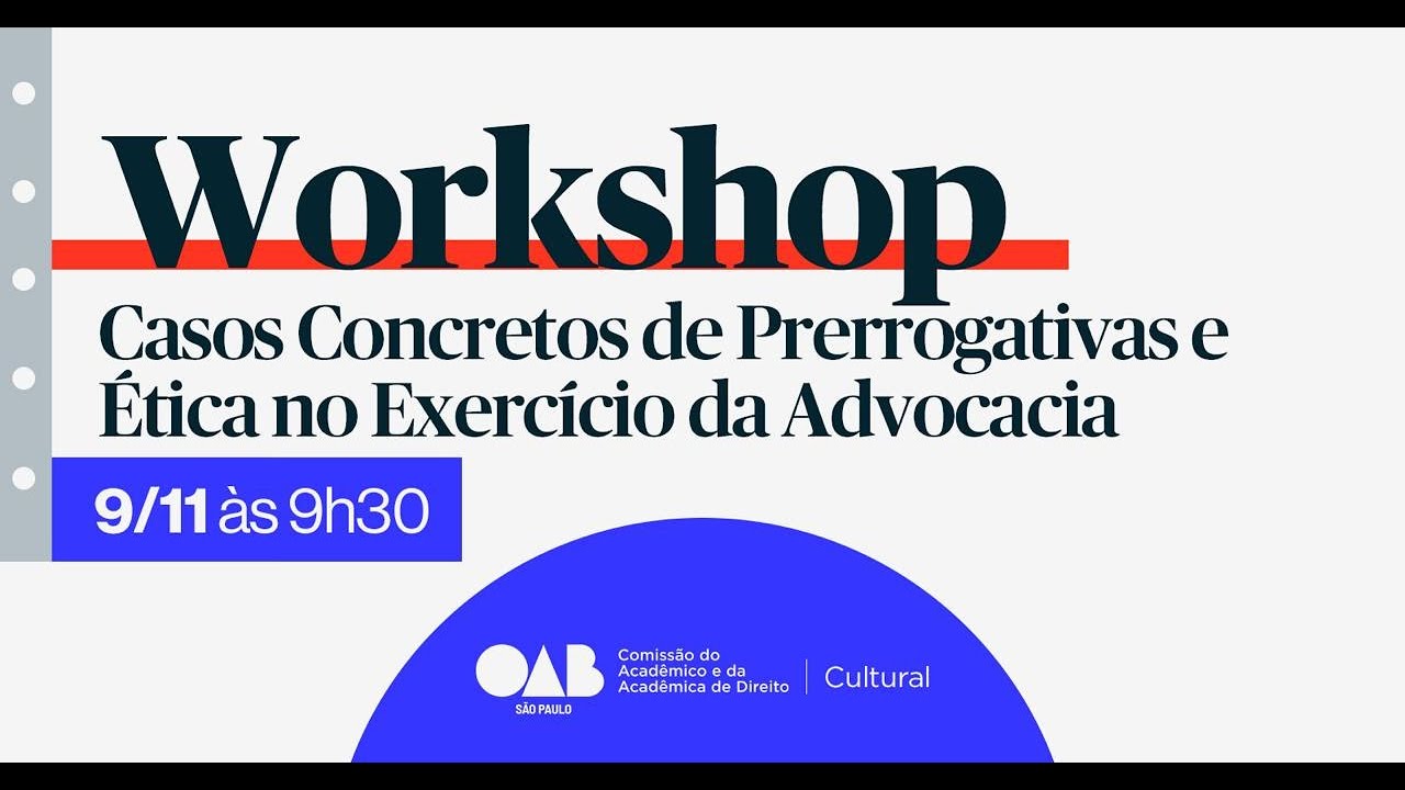 WORKSHOP CASOS CONCRETOS DE PRERROGATIVAS E ÉTICA NO EXERCÍCIO DA ADVOCACIA