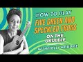How To Play Five Green And Speckled Frogs On Ukulele