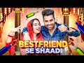 Bestfriend Se Shadi | When You Get Married To Your Bestfriend | Ojas Mendiratta