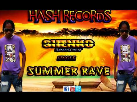 SHENKO NASHIONAL - SUMMER RAVE (NEW DAY RIDDIM) HASH RECORDS-JULY 2013