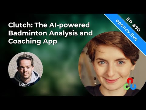 Clutch: The AI-powered Badminton Analysis and Coaching App - OpenCV Weekly 90