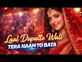 Lal Dupatte Wali Tera Naam To Bata ️ Romantic DJ Remix 2026