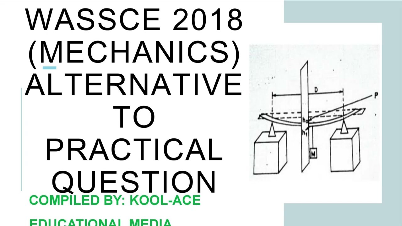WASSCE 2018 MECHANICS ALTERNATIVE TO PRACTICAL SOLUTION