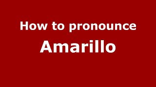 How to pronounce Amarillo