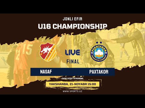 LIVE. FINAL! NASAF vs PAXTAKOR. U16 Chempionati. jonli efir