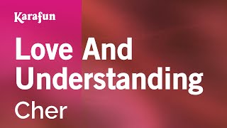 Karaoke Love And Understanding - Cher *