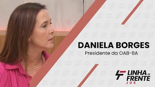 Daniela Borges destaca desafios da advocacia na Bahia e defende diversidade
