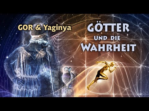 GOR & Yaginya: Götter und die Wahrheit