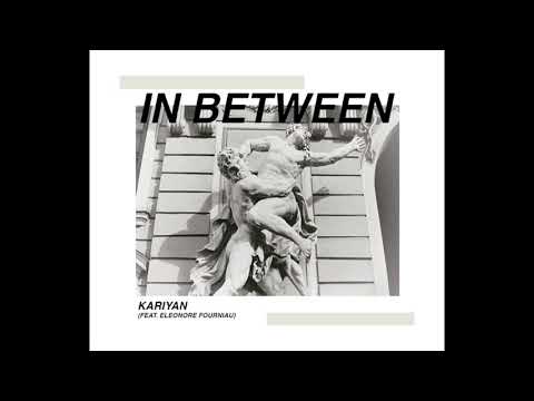 KARIYAN - In Between (feat. Eléonore Fourniau)