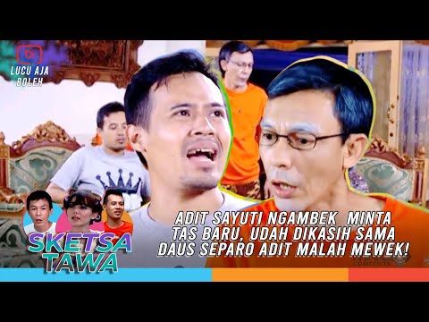 ADIT SAYUTI NGAMBEK MINTA TAS BARU, UDAH DIKASIH SAMA DAUS SEPARO ADIT MALAH MEWEK! - SKETSA TAWA