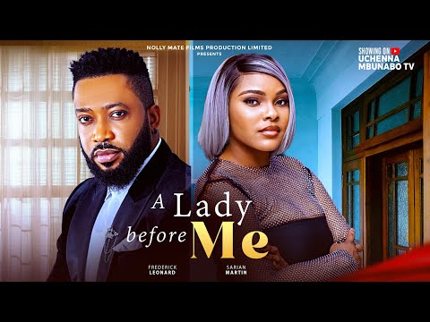 A LADY BEFORE ME - FREDERICK LEONARD, SARIAN MARTIN latest 2025 nigerian movies