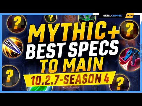 The BEST Specs to MAIN for MYTHIC+ in 10.2.7 - SEASON 4