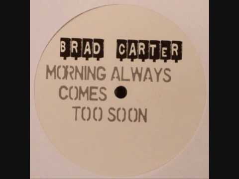 Brad Carter - Morning Always Comes Too Soon (Original Mix)