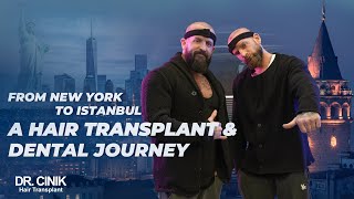 From New York to Istanbul, a Hair Transplant & Dental Treatment Journe