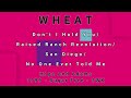 WHEAT-Don't I Hold You/Raised Ranch Revolution/San Diego/No One Ever Told Me