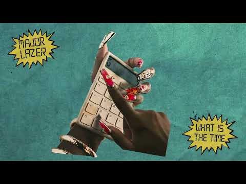 Major Lazer - WHAT IS THE TIME ft. Lady Lava (Official Audio)