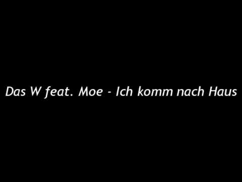 Das W feat. Moe - Ich komm nach Haus