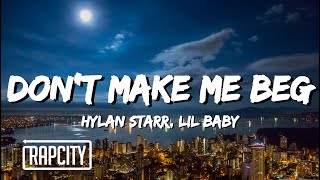 Hylan Starr &amp; Lil Baby - Don&#39;t make me beg (Lyrics)