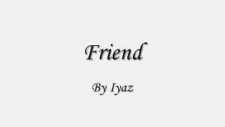 Friend Iyaz Lyrics