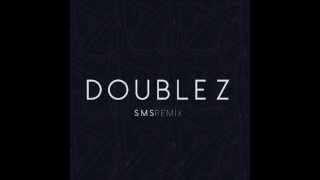 Double Z - SMS Remix