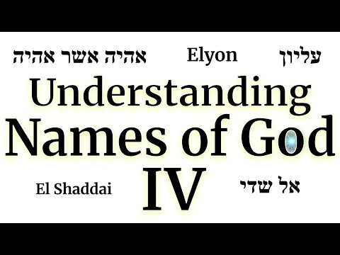 Understanding Names of God #4: Shaddai, Elyon, Ehyeh