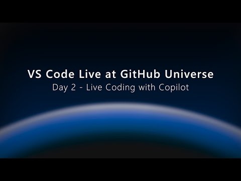 VS Code Live at GitHub Universe - Day 2 - Live Coding with Copilot!