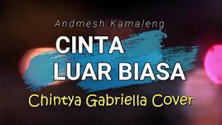 Download lagu Cinta Luar Biasa - Andmesh Kamaleng (Cover) by Chintya Gabriella [Lirik Video] mp3