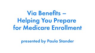 Via Benefits – Helping You Prepare for Medicare Enrollment