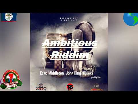 Ambitious Riddim / Echo Middleton John King V6ixxx Dancehall NEW DANCEHALL Authentic Dancehall