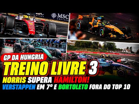 NORRIS SUPERA LEWIS HAMILTON! VERSTAPPEN APENAS 7º E BORTOLETO FORA DO TOP10 | GP HUNGRIA