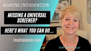 Don't have a universal screener  Here's a Reading Screening option