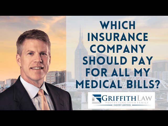 Which Insurance Company Should I Use To Pay For My Medical Bills From My Wreck?