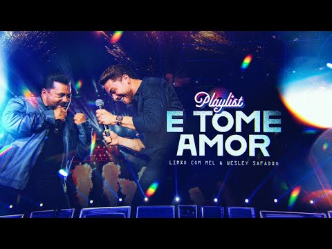 E Tome Amor  - Limão com Mel e Wesley Safadão (Limão com Mel Playlist 2)