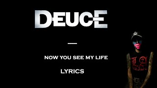 Deuce - Now You See My Life lyrics [2010 Version]