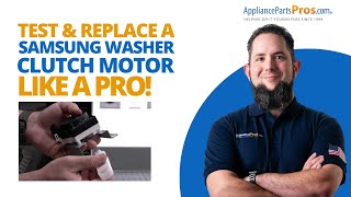 Is Your Samsung Washer Clutch Motor Dead? How to Test and Replace It